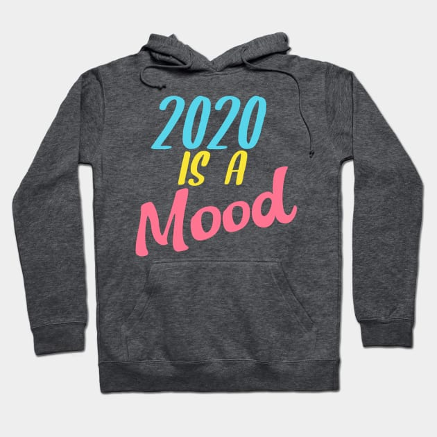 2020 Sucks Multicolored 2020 Is A Mood Gift For Men, Women Hoodie by Lone Wolf Works